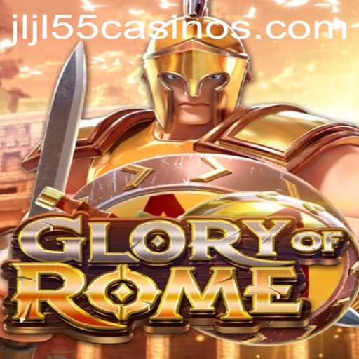 Glory of Rome: An In-Depth Guide to Conquering the JLJL55 Casino