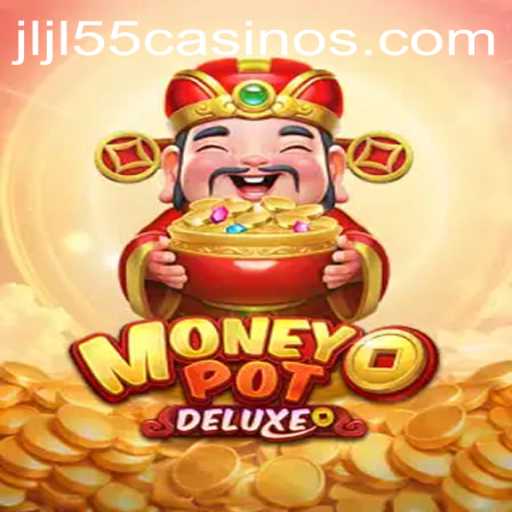 Discover the Excitement of MoneyPotDELUXE: The Latest Thrill in JLJL55 Casino