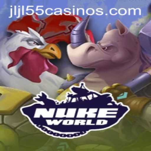 Explore the Thrilling World of NukeWorld and JLJL55 Casino