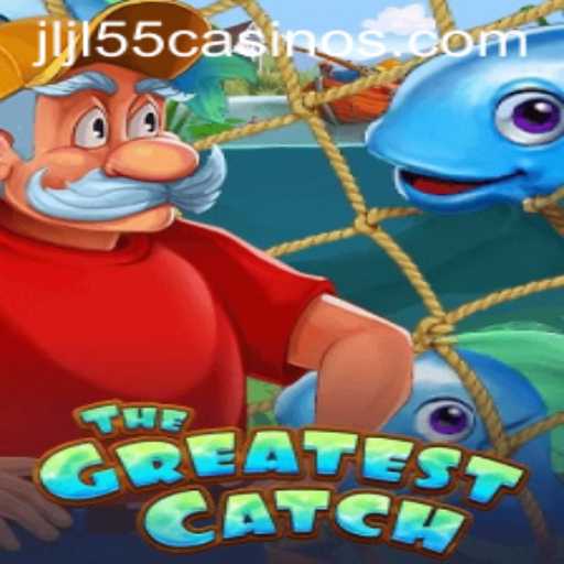 Discover 'TheGreatestCatch': A Thrilling Adventure in JLJL55 Casino
